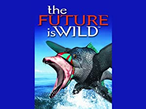 The Future is Wild (2002)